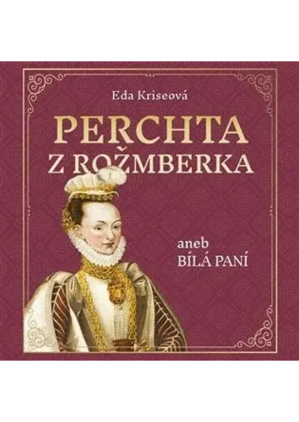 Karolína Půčková, Tympanum - Eda Kriseová:  Perchta z Rožmberka aneb bílá pan (čte: Karolína Půčková) MP3-CD - MP3-CD