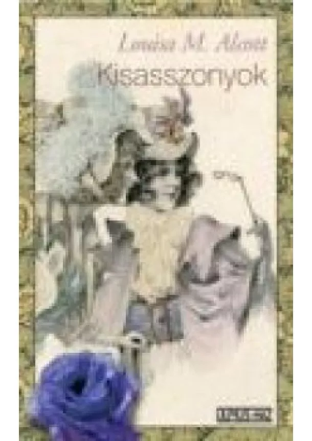 LOUISA MAY ALCOTT - KISASSZONYOK