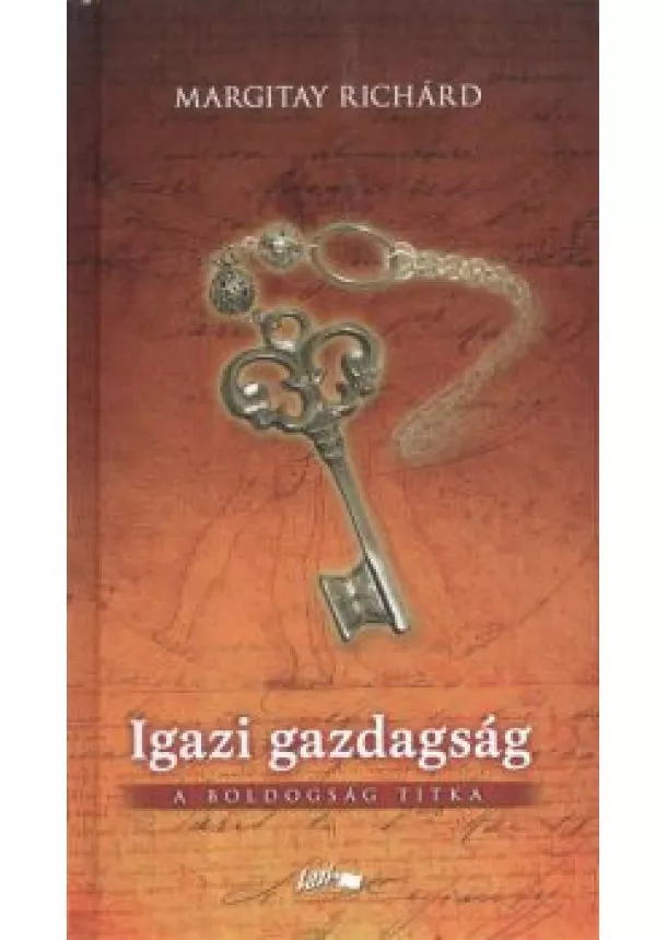 Margitay Richárd - IGAZI GAZDAGSÁG /A BOLDOGSÁG TITKA