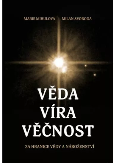 Věda víra věčnost - Za hranice vědy a náboženství