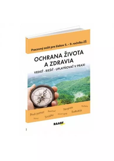 Ochrana života a zdravia - vedieť, riešiť, uplatňovať v praxi, pracovný zošiť 5.-9. roč. ZŠ