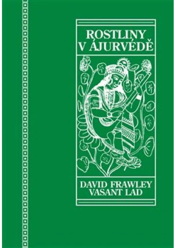 David Frawley, Vasant Lad - Rostliny v ájurvédě - Ájurvédský průvodce léčivými bylinami