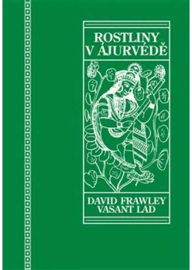 Rostliny v ájurvédě - Ájurvédský průvodce léčivými bylinami