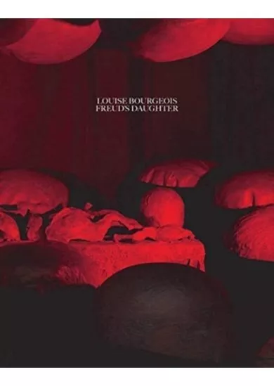 Louise Bourgeois, Freuds Daughter