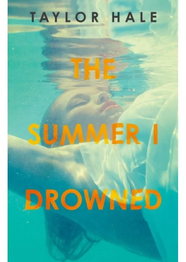 Taylor Hale - The Summer I Drowned