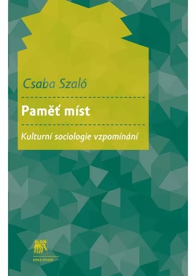 Paměť míst - Kulturní sociologie vzpomínání