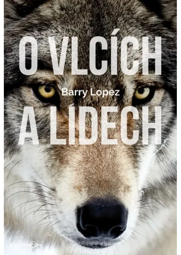 Barry Lopez - O vlcích a lidech
