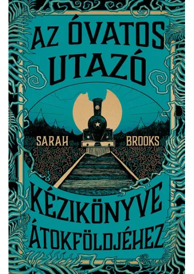 Az Óvatos Utazó kézikönyve Átokföldjéhez (élfestett)