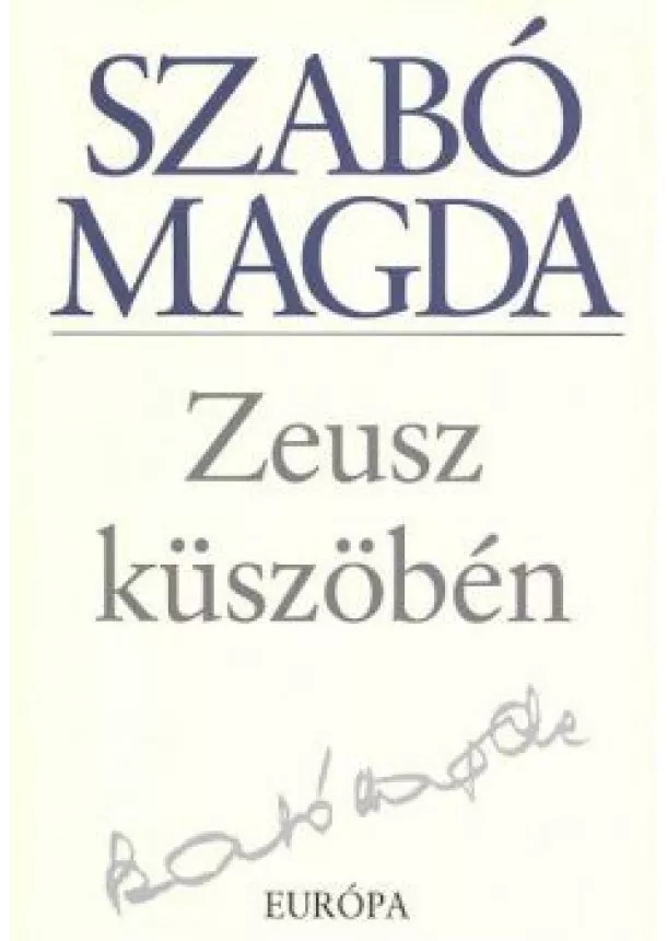 SZABÓ MAGDA - ZEUSZ KÜSZÖBÉN