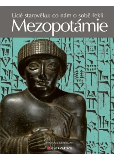 Mezopotámie -  Lidé starověku: co nám o sobě řekli