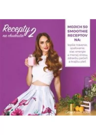 Recepty na chudnutie 2. - Mojich 50 smoothie receptov na: