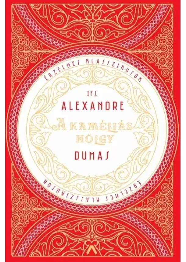 Ifj. Alexandre Dumas - A kaméliás hölgy - Érzelmes klasszikusok