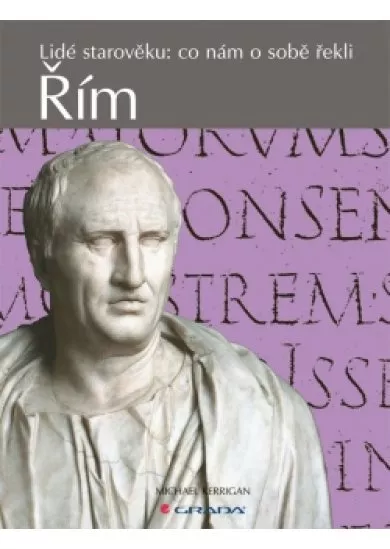 Řím -  Lidé starověku: co nám o sobě řekli