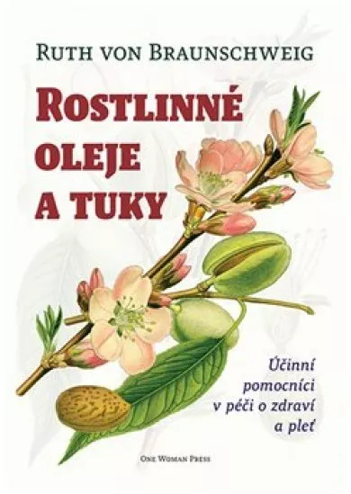 Rostlinné oleje a tuky - Účinní pomocníci v péči o zdraví a pleť