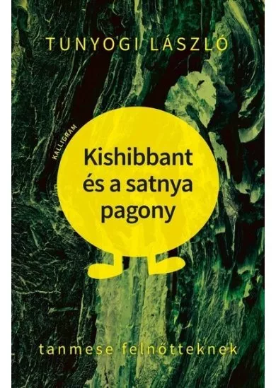 Kishibbant és a satnya pagony - Tanmese felnőtteknek