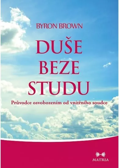 Duše beze studu - Průvodce osvobozením od vnitřního soudce