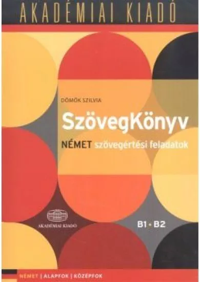 Szövegkönyv - német szövegértési feladatok /Alapfok, középfok, B1 B2