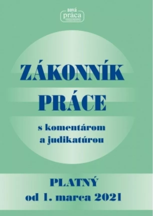 Kolektív - Zákonník práce s komentárom a judikatúrou platný od 1. 3. 2021