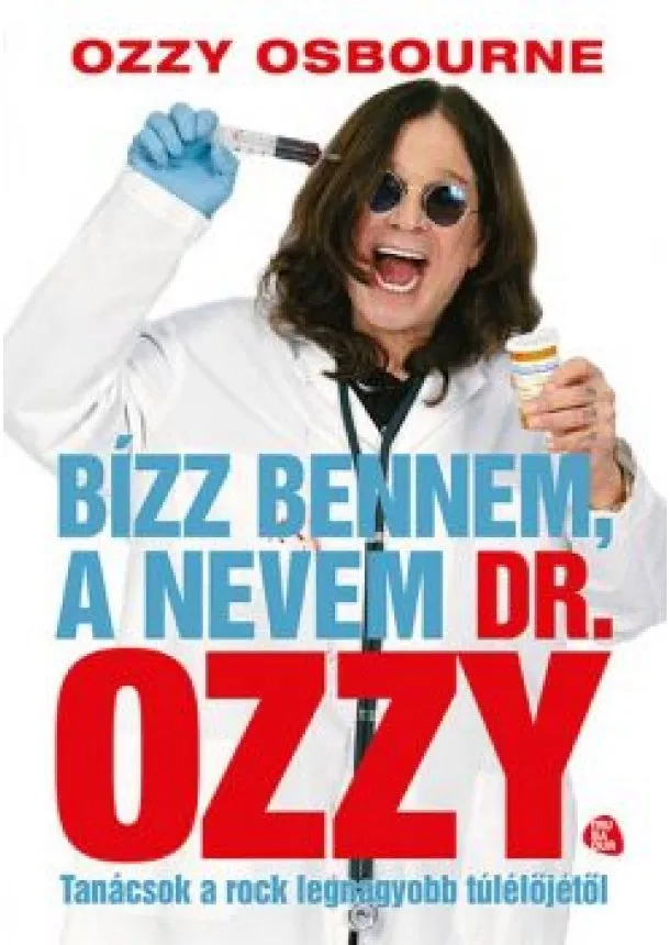 Ozzy Osbourne - Bízz bennem, a nevem dr. Ozzy - Tanácsok a rock legnagyobb túlélőjétől