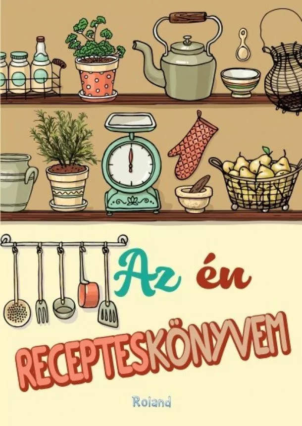 Lengyel Orsolya (szerk.) - Az én recepteskönyvem
