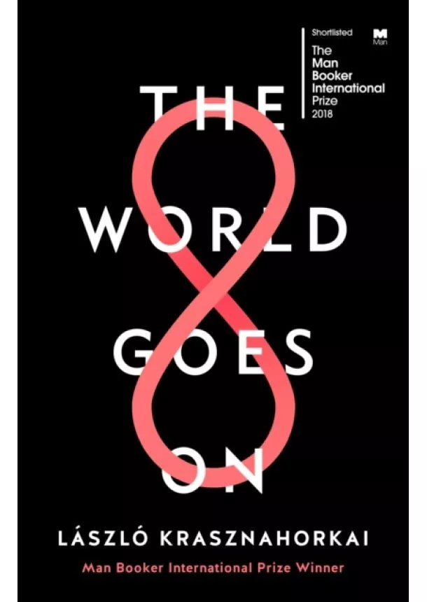 Laszlo Krasznahorkai - The World Goes On