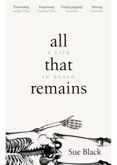 All That Remains : A Life in Death