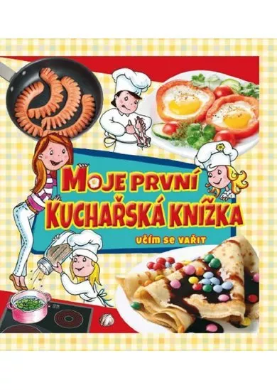 Moje první kuchařská knižka - učím se vařit