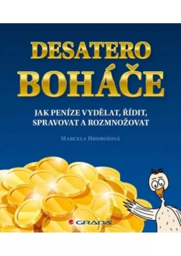 Marcela Hrubošová - Desatero boháče - Jak peníze vydělat, řídit, spravovat a rozmnožovat