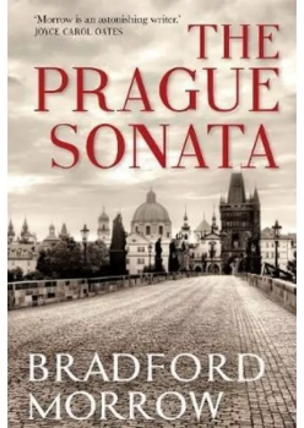 Bradford Morrow - The Prague Sonata