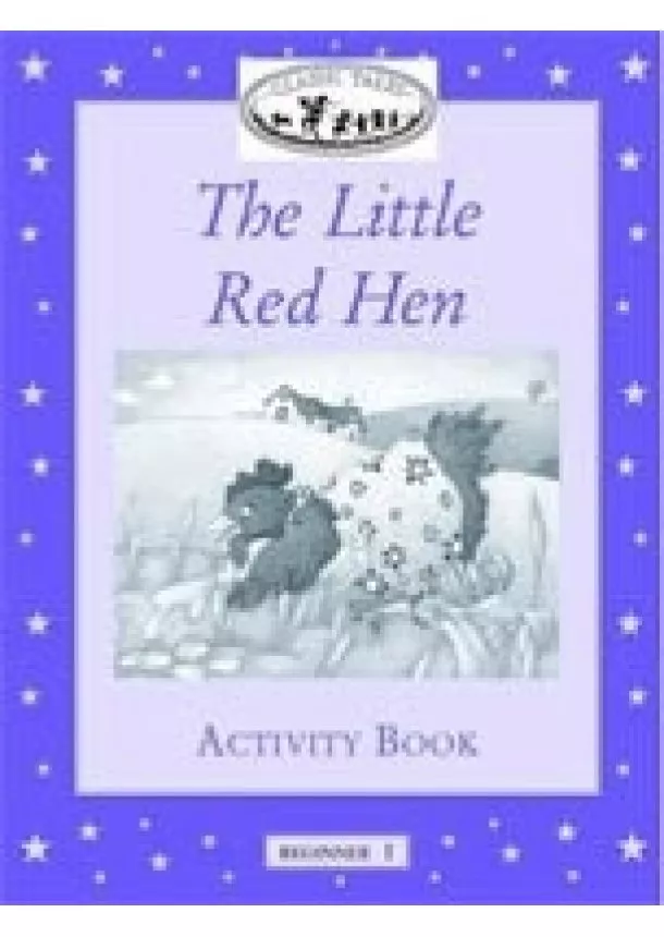 Arengo, S. - Classic Tales Beginner 1 Little Red Hen Activity Book