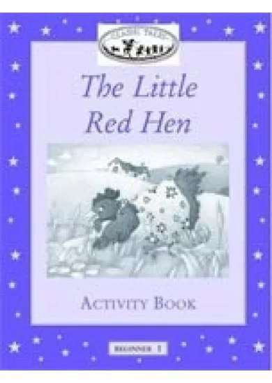 Classic Tales Beginner 1 Little Red Hen Activity Book