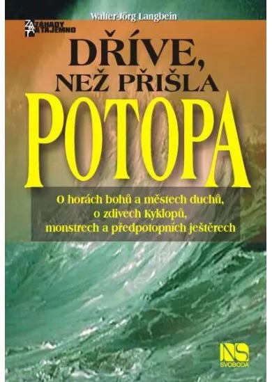 Dříve, než přišla potopa - O horách bohů a městech duchů, o zdivech Kyklopů, monstrech a předpotopních ještěrech