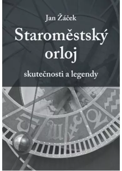 Staroměstský orloj - skutečnosti a legendy