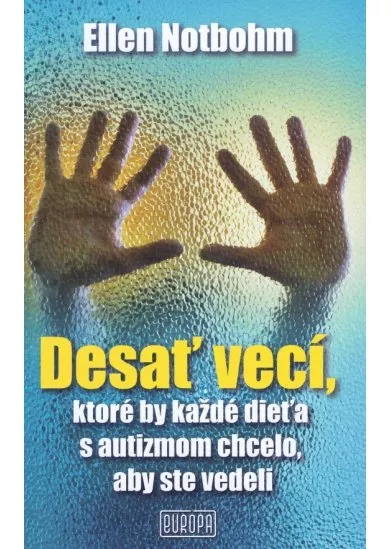 Desať vecí, ktoré by každé dieťa s autizmom chcelo, aby ste vedeli