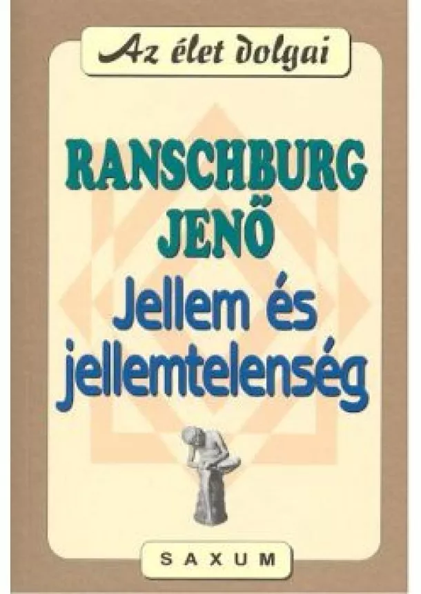 RANSCHBURG JENŐ - JELLEM ÉS JELLEMTELENSÉG