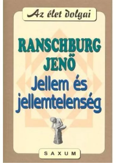 JELLEM ÉS JELLEMTELENSÉG