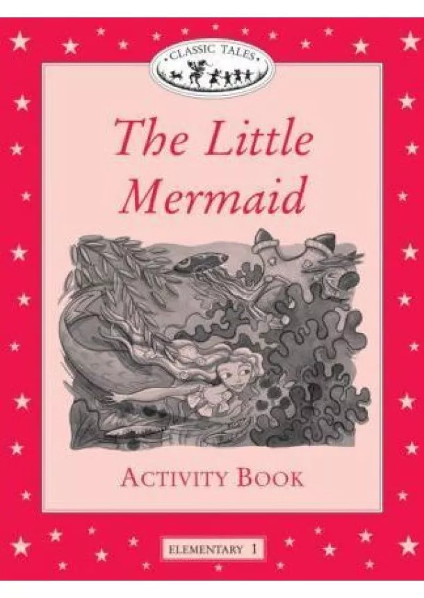 Arengo , Lindop - Classic Tales: The Little Mermaid: Activity Book: Beginner level 1