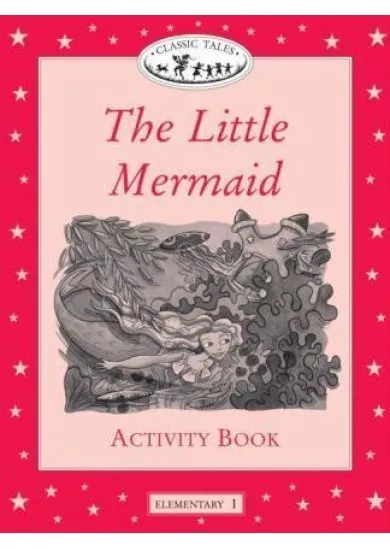 Classic Tales: The Little Mermaid: Activity Book: Beginner level 1