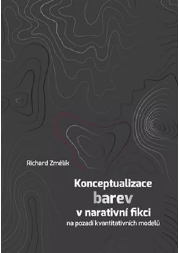 Richard Změlík - Konceptualizace barev v narativní fikci na pozadí kvantitativních modelů