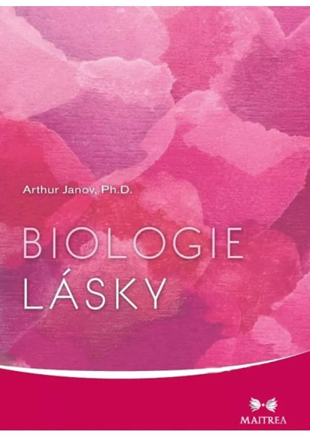 Arthur Janov - Biologie lásky