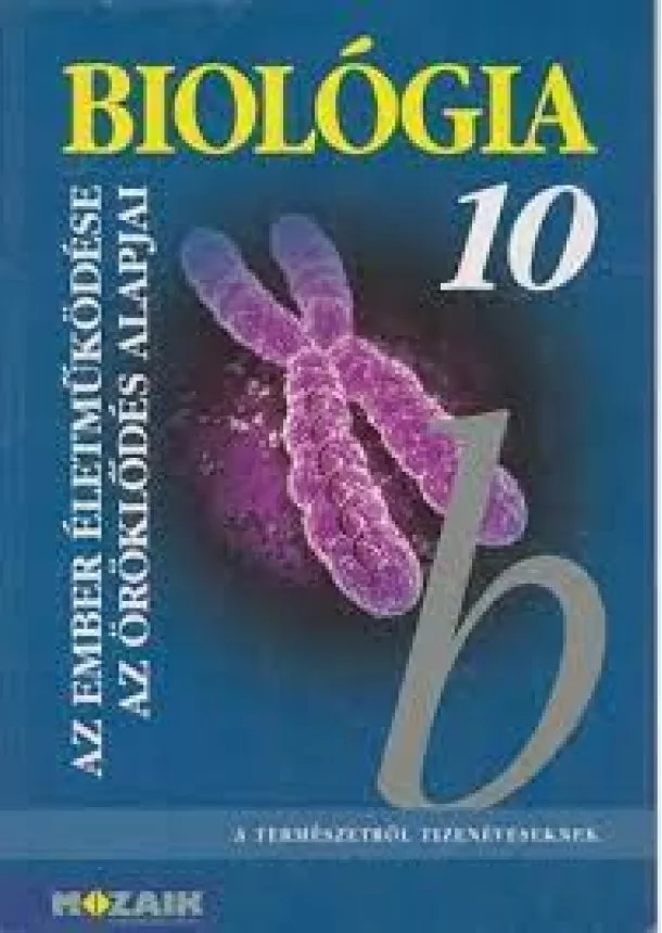 Csókási Andrásné Czegléd Anna - Horváth Andrásné Szabó Emőke - Kissné Gera Ágnes - Biológia 10 - Az ember életműködése - Az öröklődés alapjai