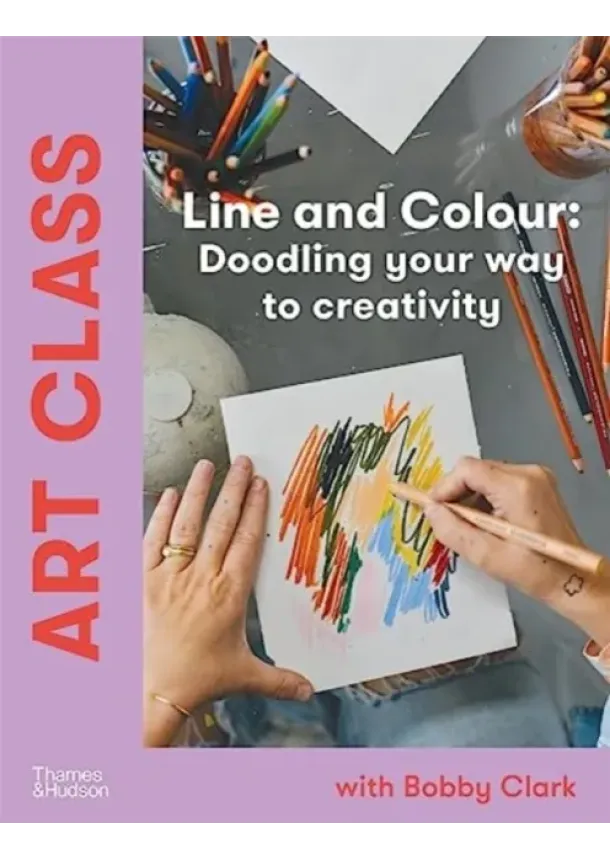 Bobby Clark - Art Class: Line and Colour