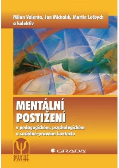Mentální postižení v pedagogickém, psychologickém a sociálně–právním kontextu