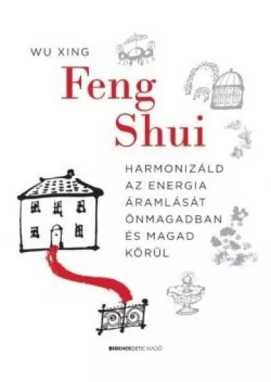 Feng Shui - Harmonizáld az energia áramlását önmagadban és magad körül