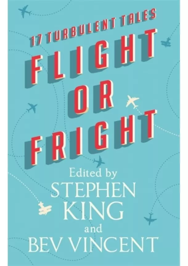 Stephen King, Bev Vincent, Michael Lewis, Sir Arthur Conan Doyle, Richard Matheson, Ambrose Bierce, E.C. Tubb, Tom Bissell, Dan Simmons, Cody Goodfellow - Flight or Fright