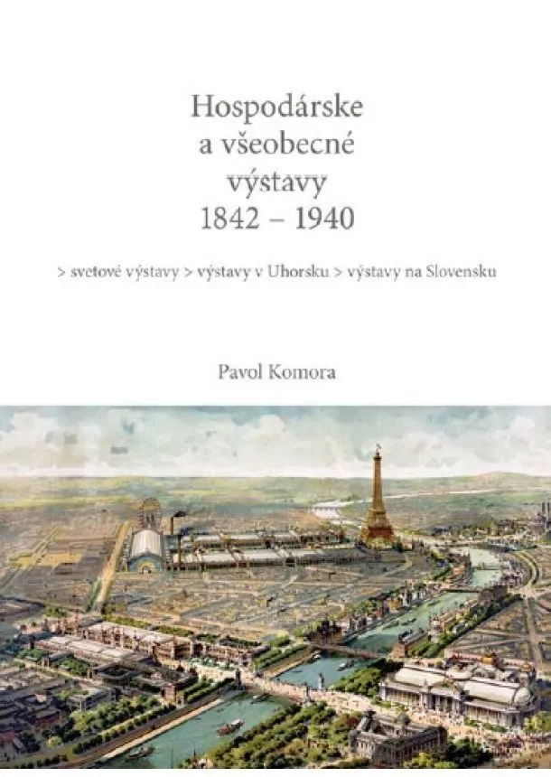 Pavol Komora - Hospodárske a všeobecné výstavy 1842 - 1940 - svetové výstavy / výstavy v Uhorsku / výstavy na Slovensku