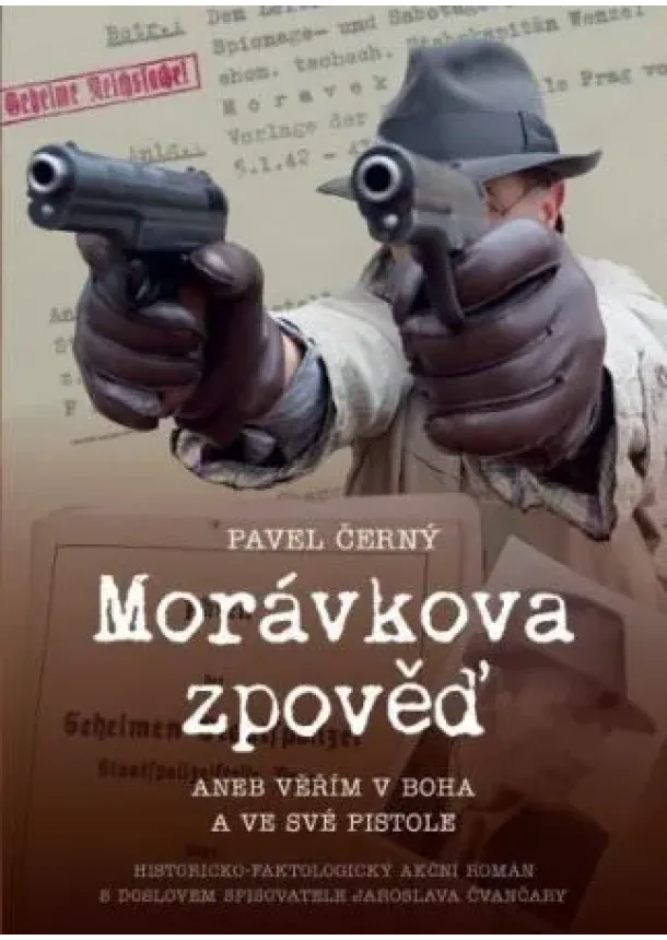 Pavel Černý - Morávkova zpověď: Věřím v Boha a své pistole