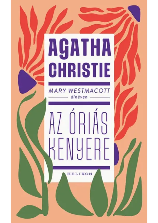 Agatha Christie - Mary Westmacott: Az óriás kenyere