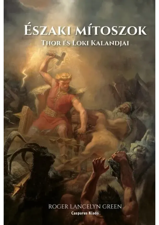 Roger Lancelyn Green - Északi mítoszok - Thor és Loki kalandjai