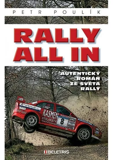 Rally all in - Autentický román ze světa rallye
